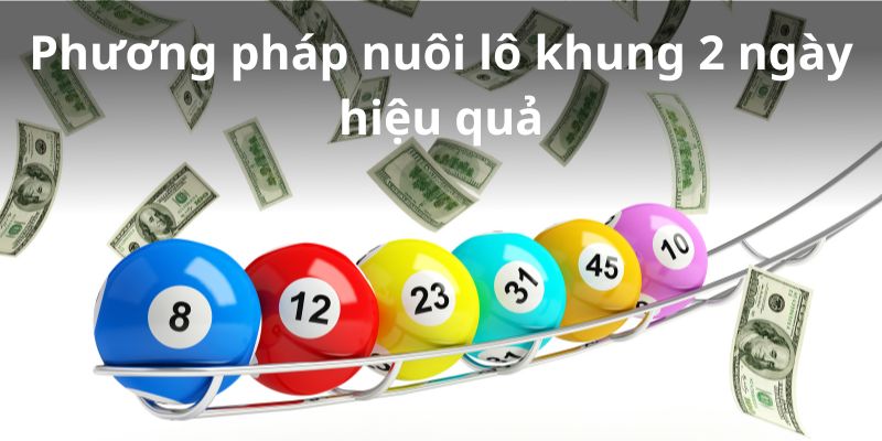 Những phương pháp nuôi lô khung 2 hiệu quả dành cho người chơi