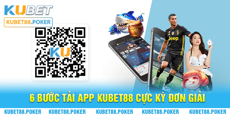 6 bước tải app Kubet88 cực kỳ đơn giải về thiết bị di động của bạn